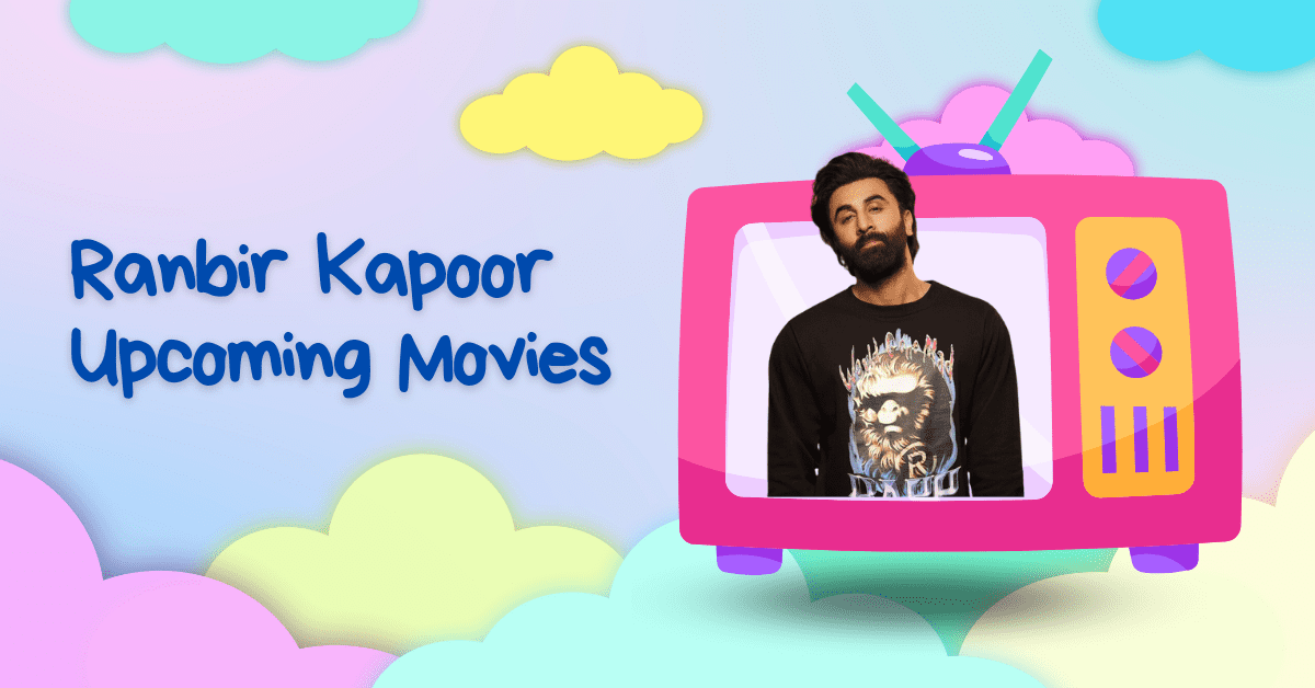 Ranbir Kapoor Upcoming Movies