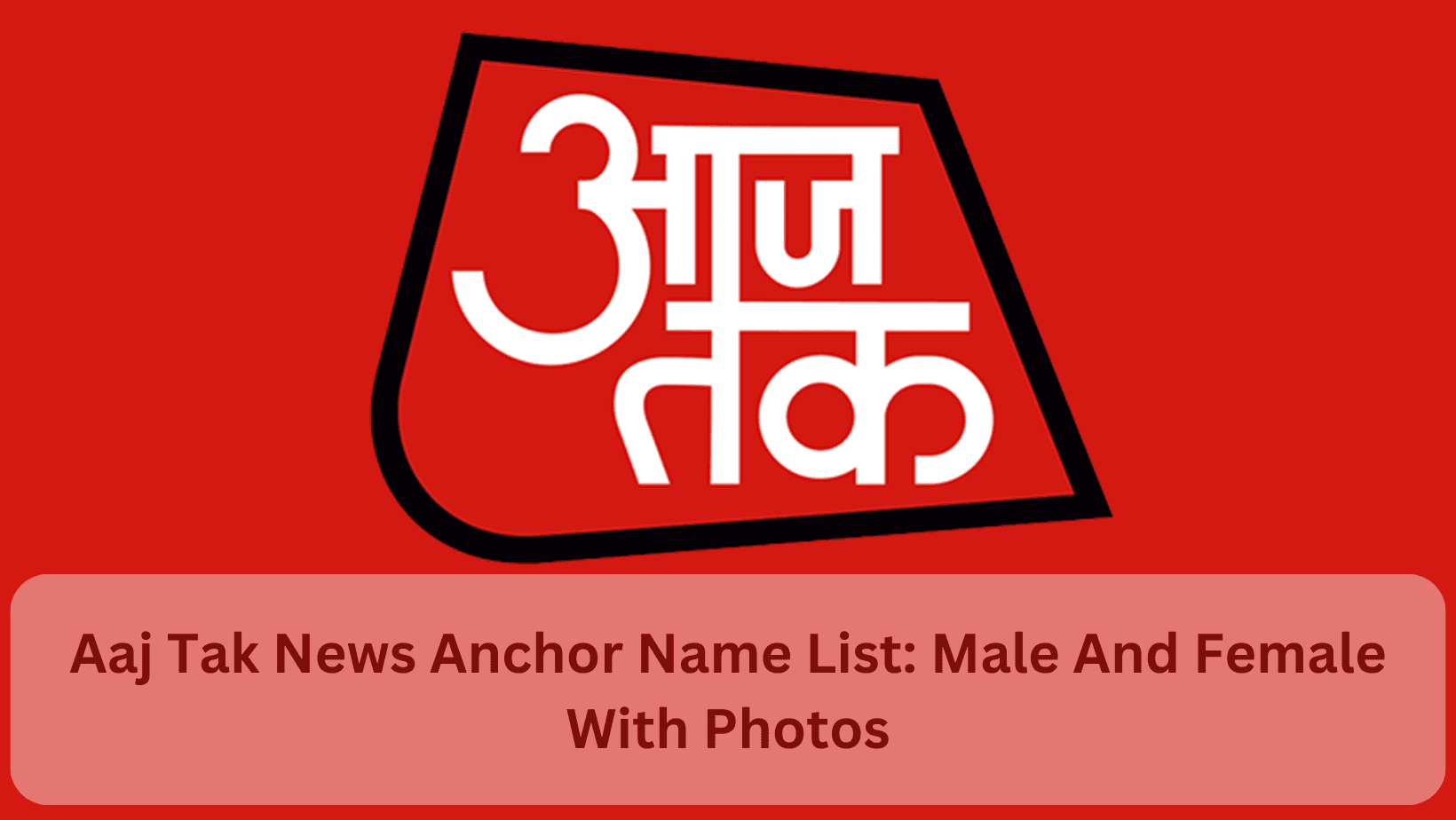 Aaj Tak Anchor Name List Male and Female with Photos 2024