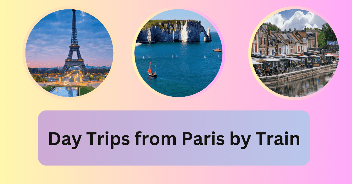 Day Trips from Paris by Train