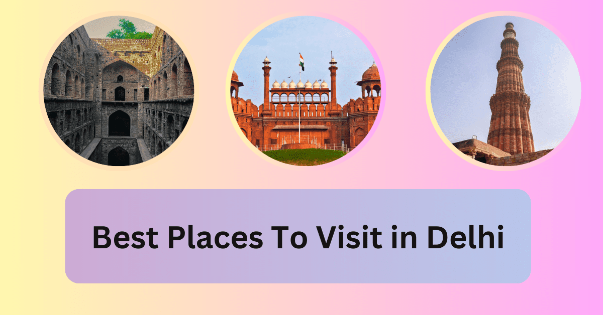 Best Places To Visit in Delhi
