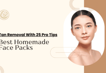 Best Homemade Face Packs for Tan Removal With 25 Pro Tips