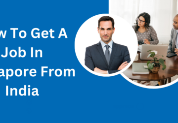 How To Get A Job In Singapore From India