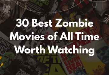 30 Best Zombie Movies of All Time Worth Watching