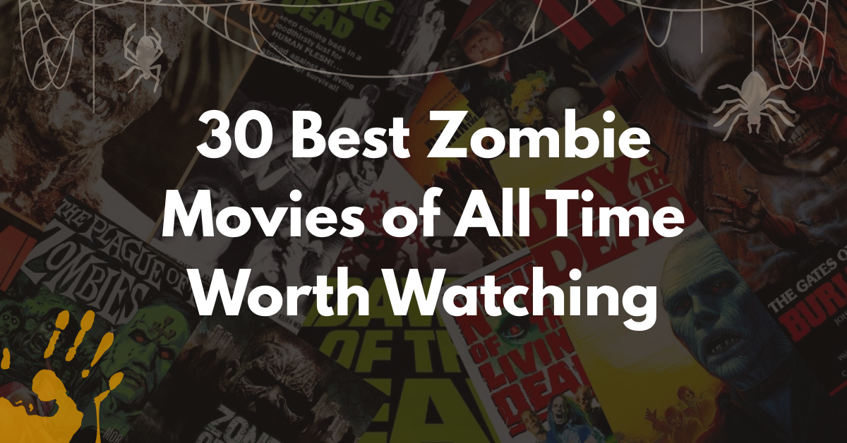 30 Best Zombie Movies of All Time Worth Watching