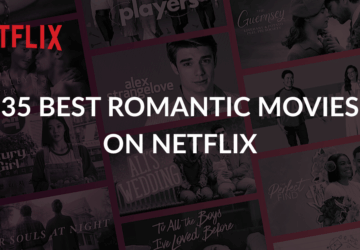 35 Best Romantic Movies on Netflix