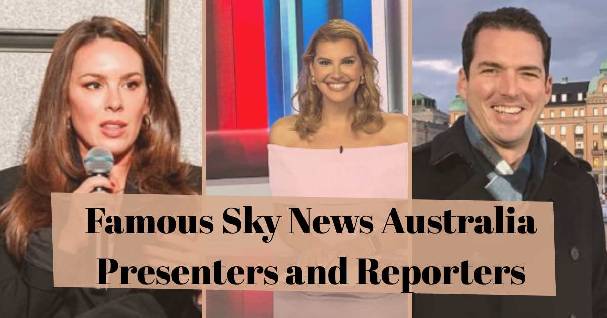 Famous Sky News Australia Presenters and Reporters
