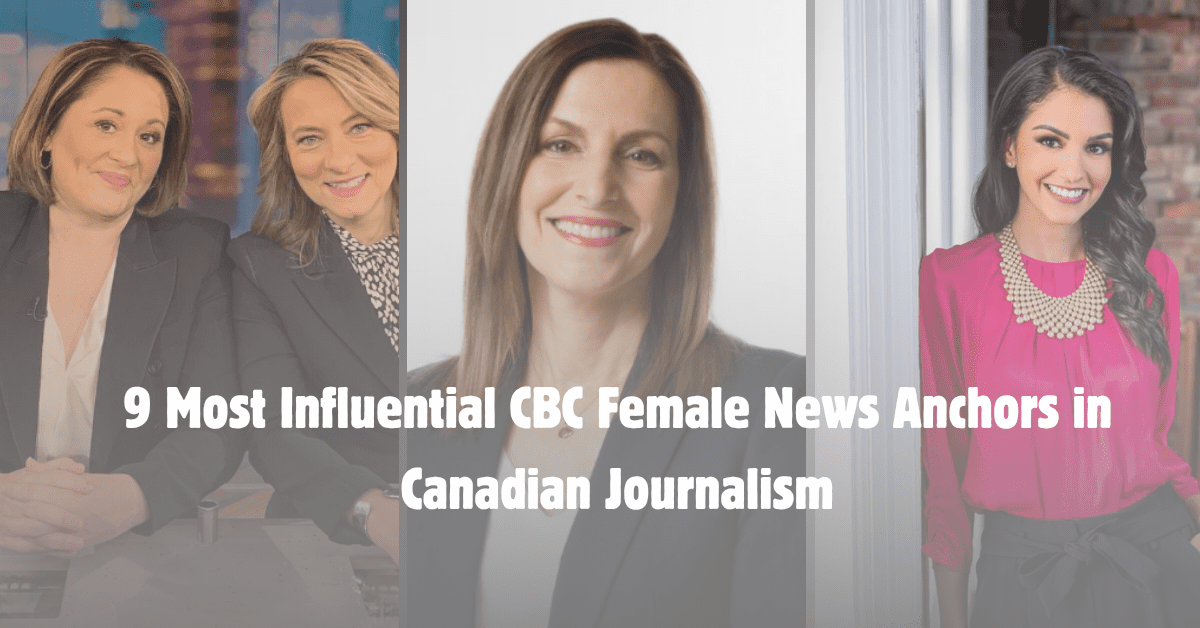 9 Most Influential CBC Female News Anchors in Canadian Journalism